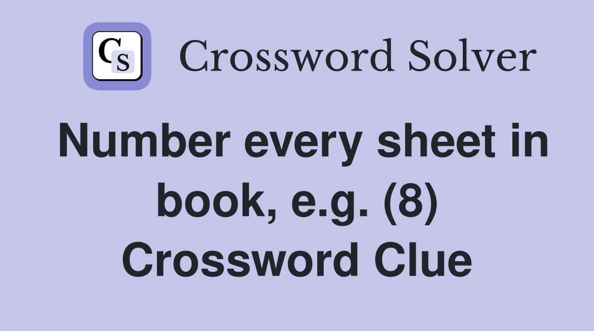 Number every sheet in book, e.g. (8) Crossword Clue