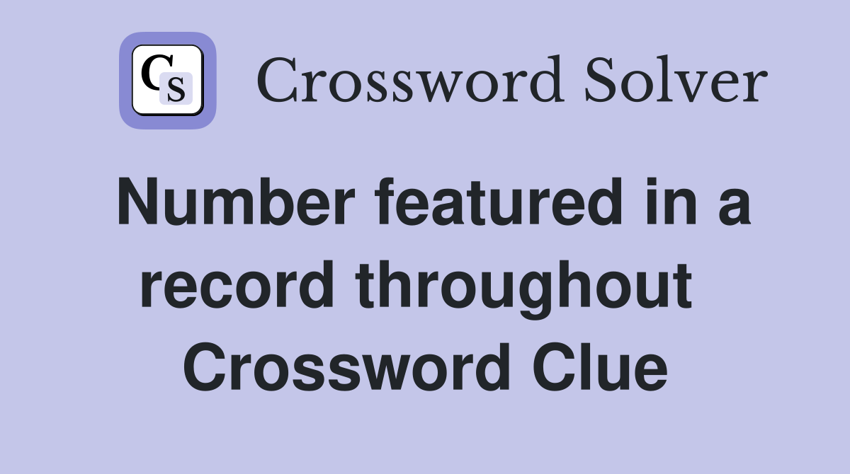 Number featured in a record throughout  Crossword Clue