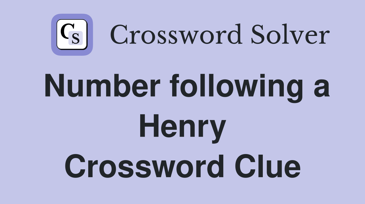 Number following a Henry Crossword Clue