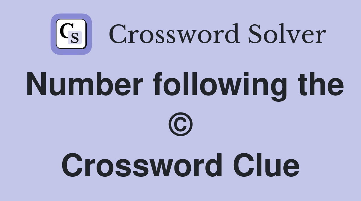 Number following the © Crossword Clue