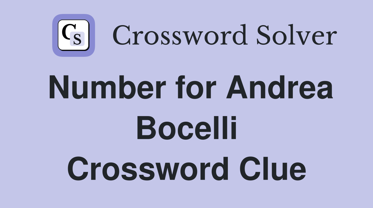 Number for Andrea Bocelli Crossword Clue