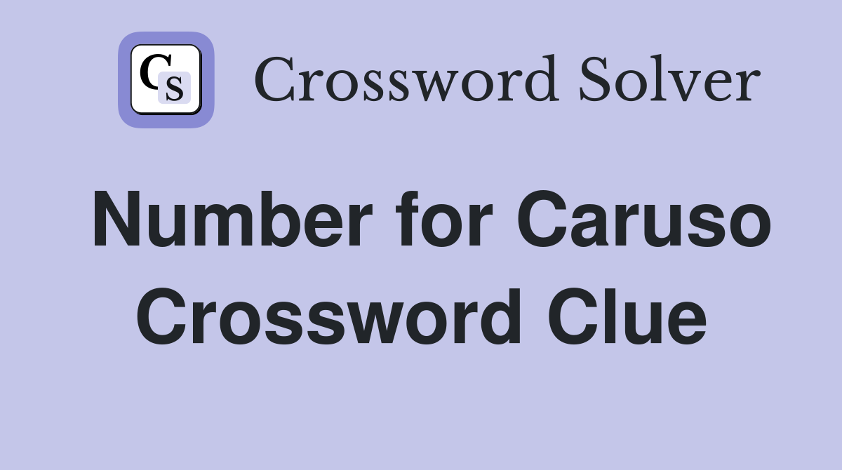 Number for Caruso Crossword Clue