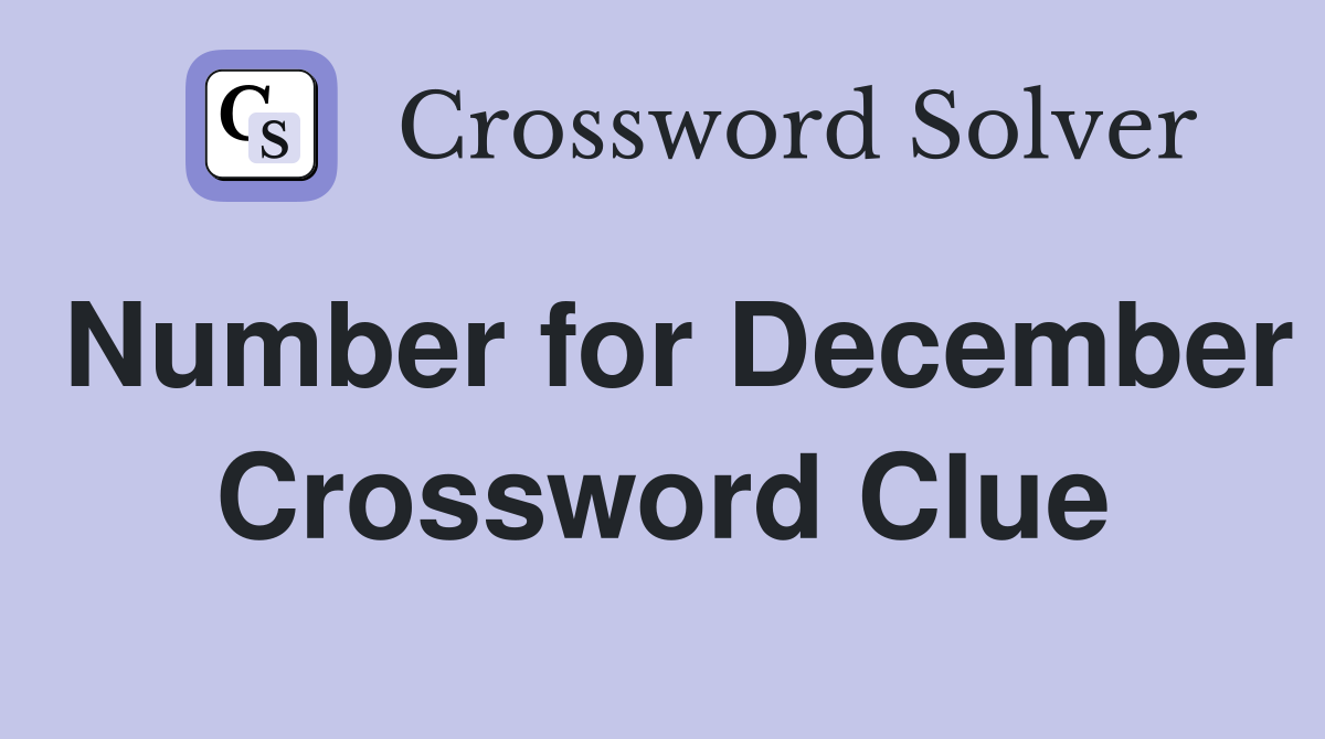 Number for December Crossword Clue