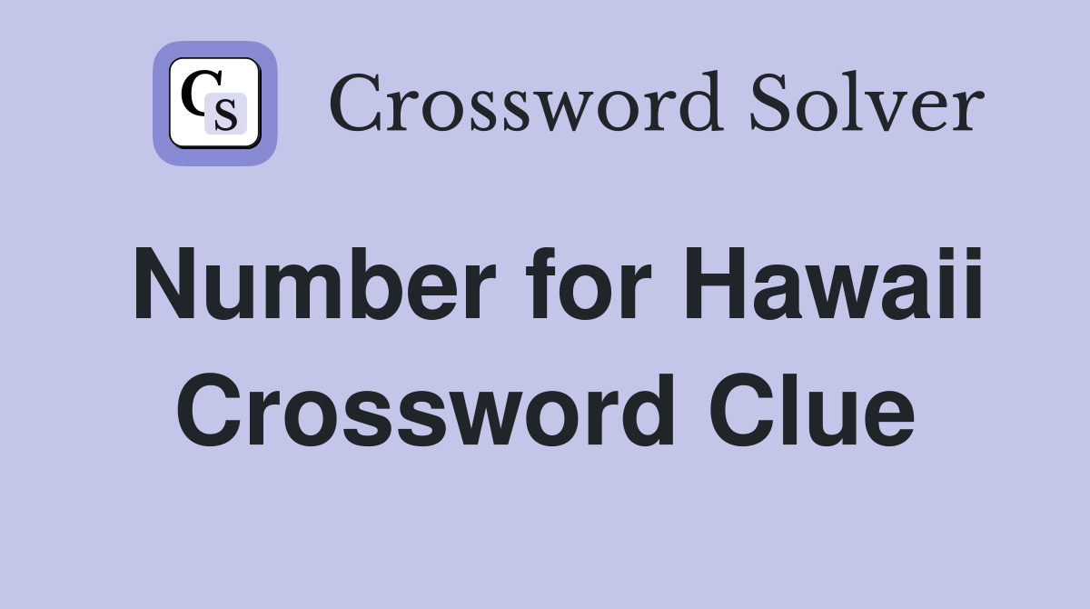 Number for Hawaii Crossword Clue