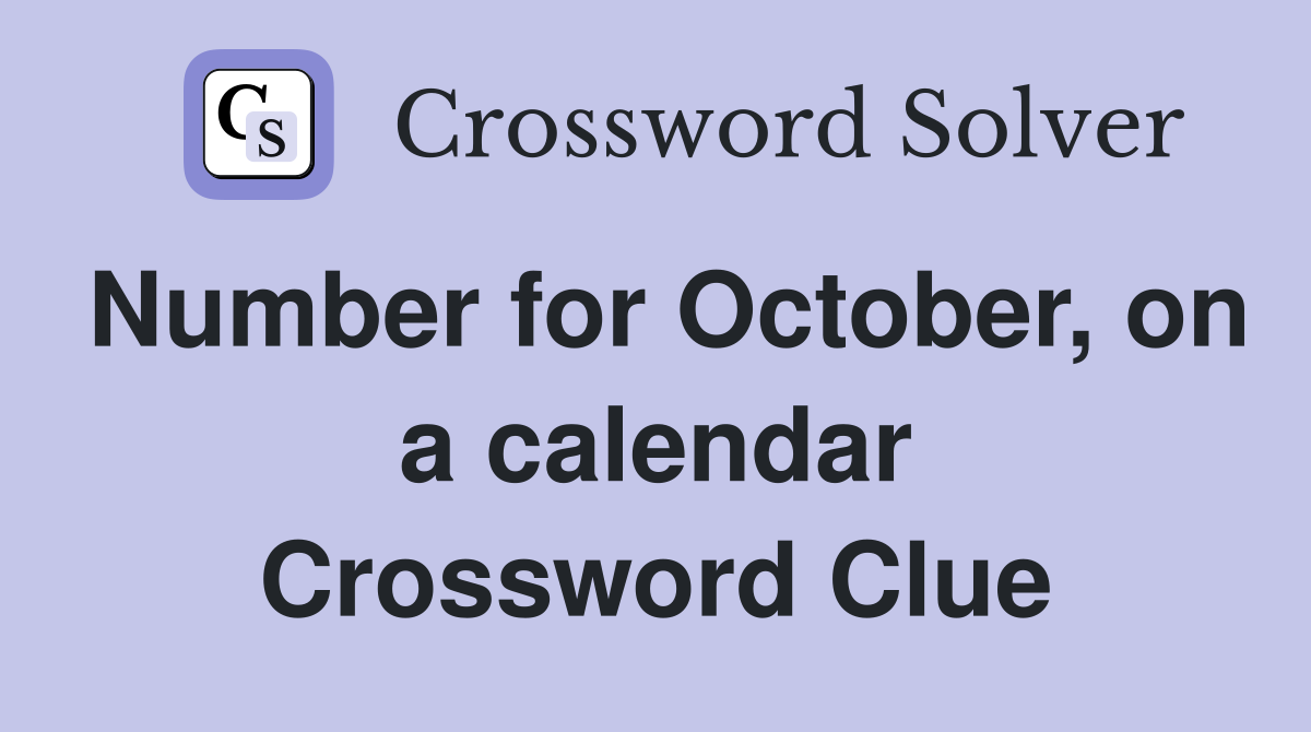 Number for October, on a calendar Crossword Clue