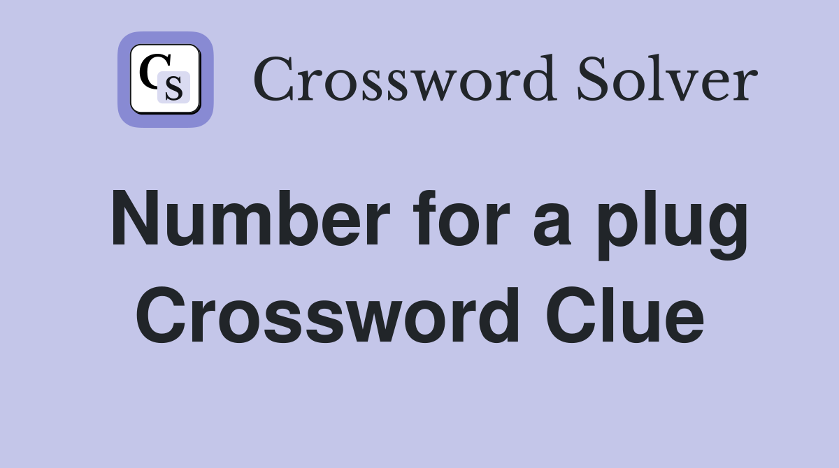 Number for a plug Crossword Clue