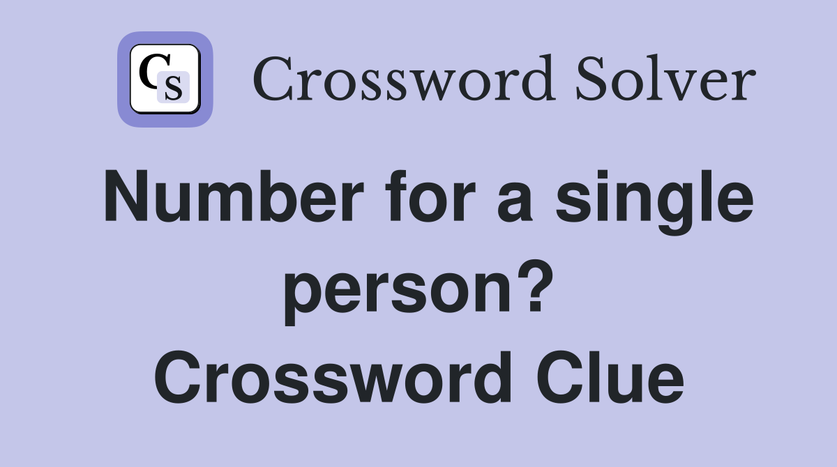 Number for a single person? Crossword Clue
