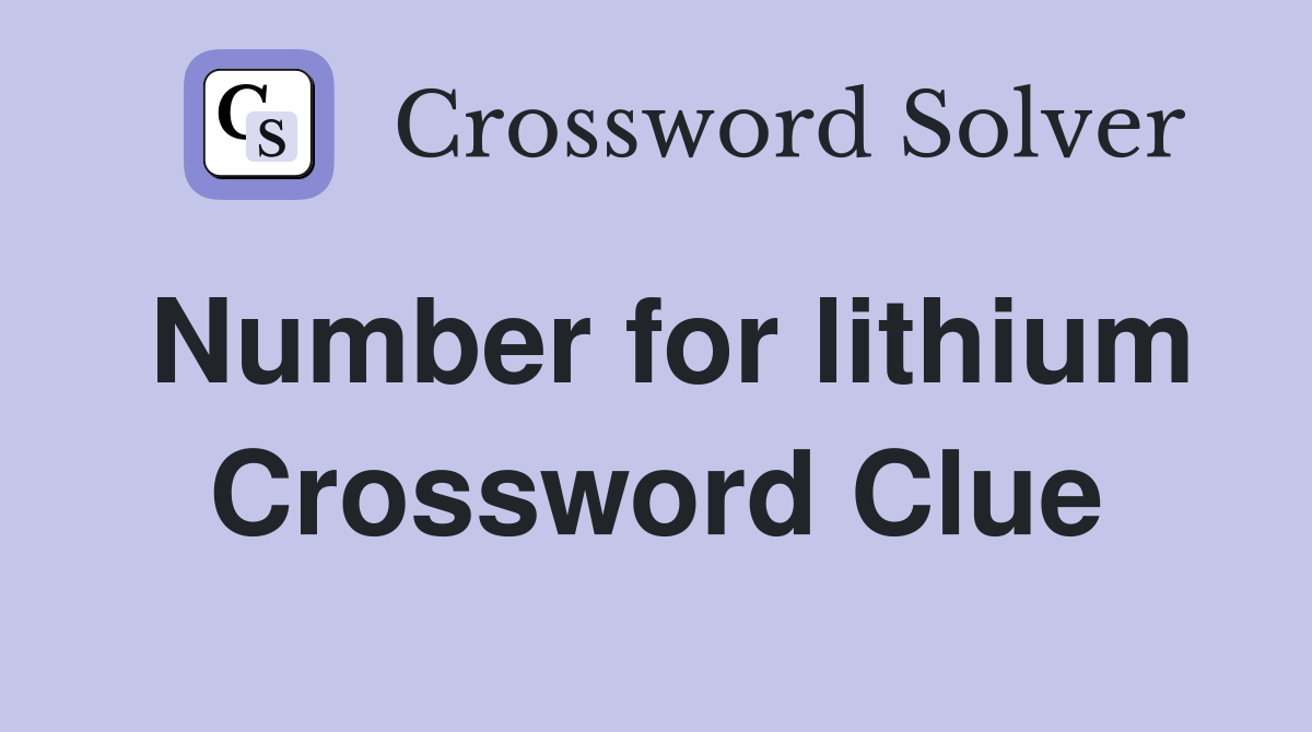 Number for lithium Crossword Clue
