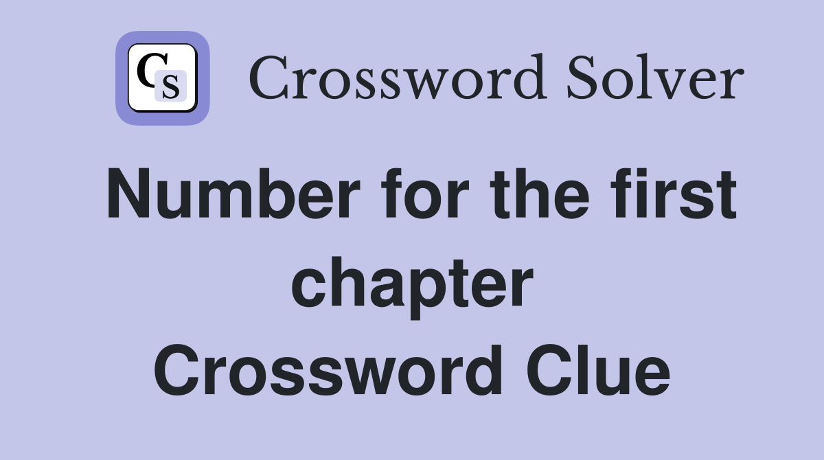 Number for the first chapter Crossword Clue