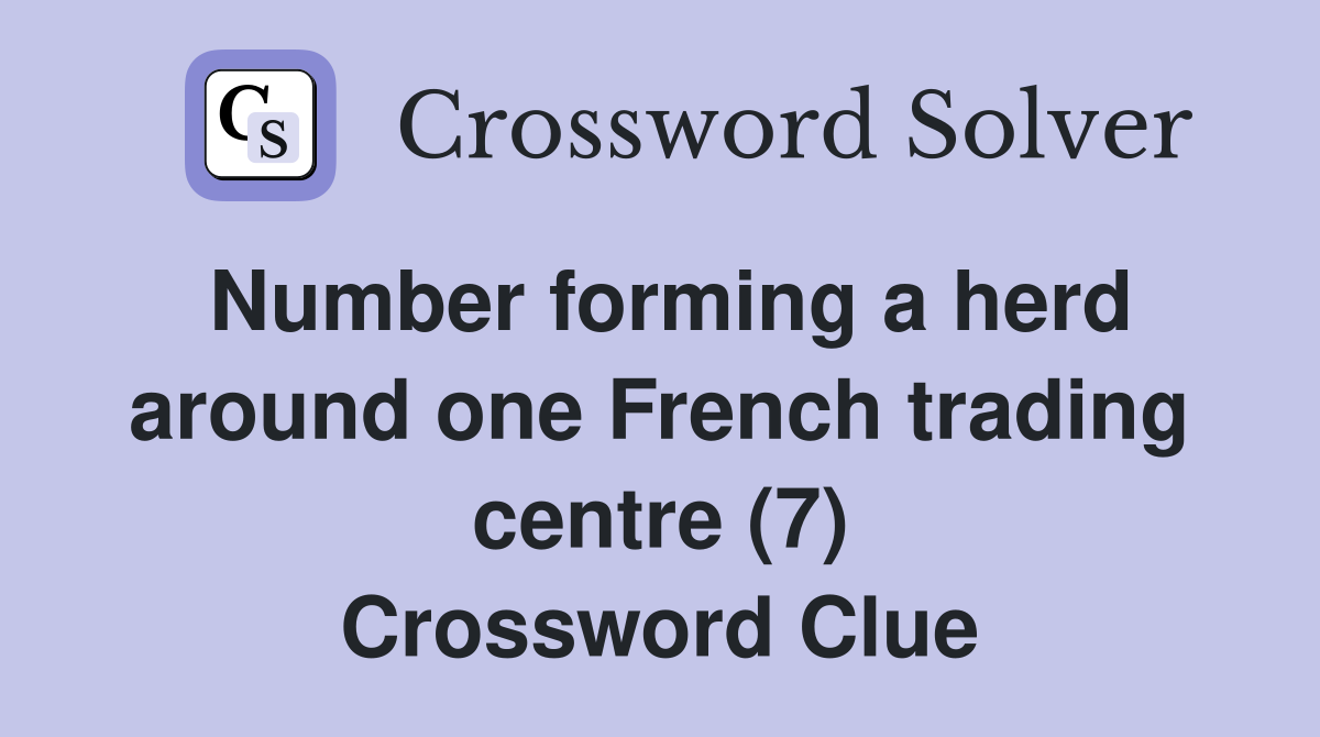 Number forming a herd around one French trading centre (7) Crossword Clue