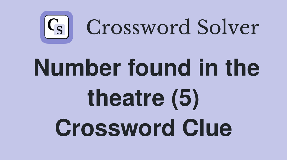 Number found in the theatre (5) Crossword Clue
