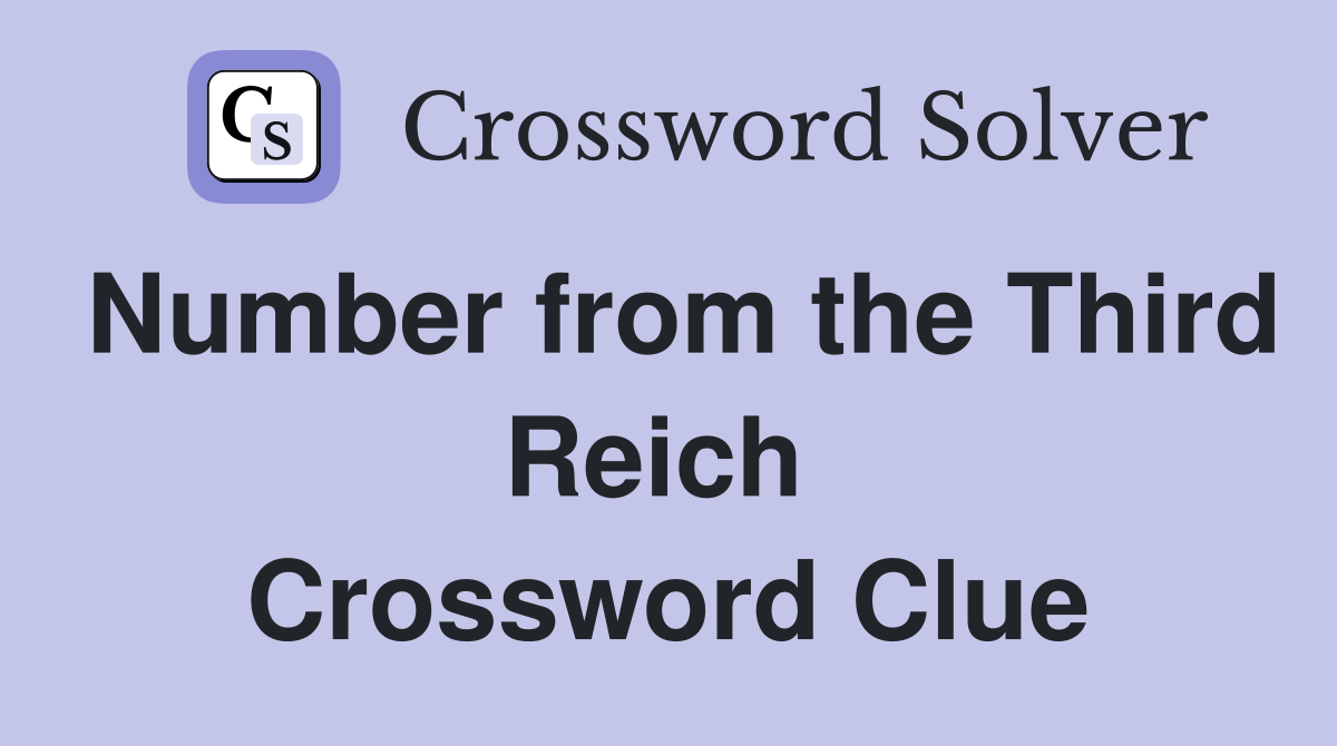 Number from the Third Reich  Crossword Clue