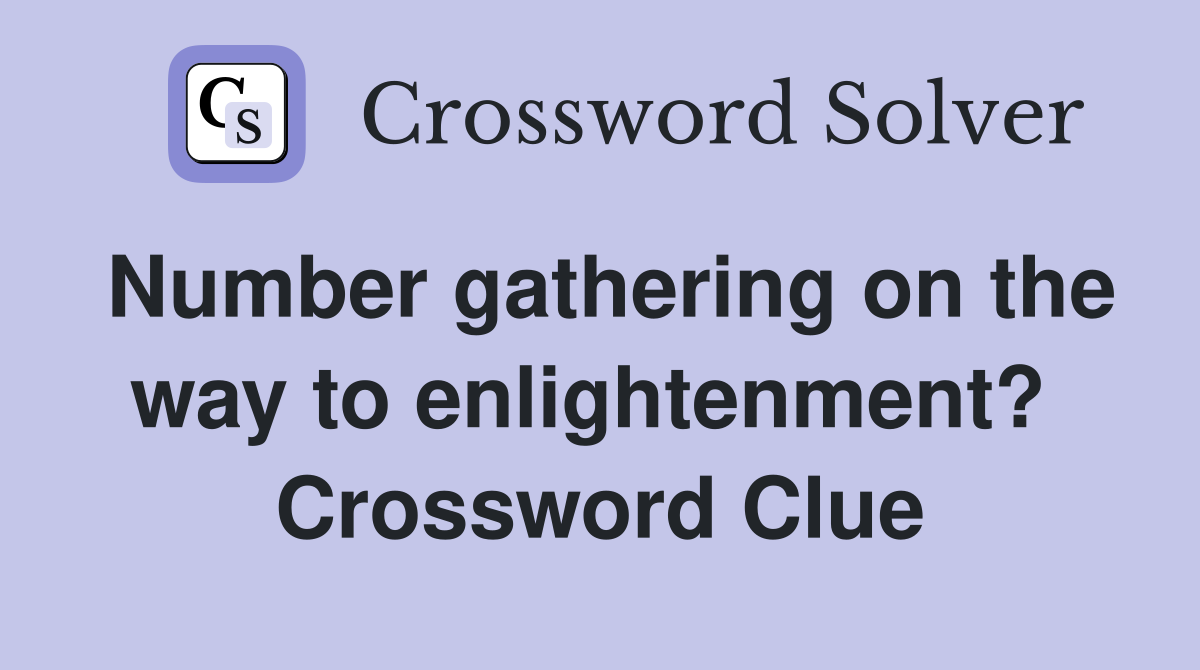 Number gathering on the way to enlightenment?  Crossword Clue