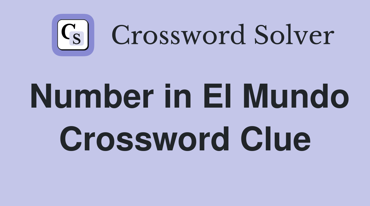 Number in El Mundo Crossword Clue