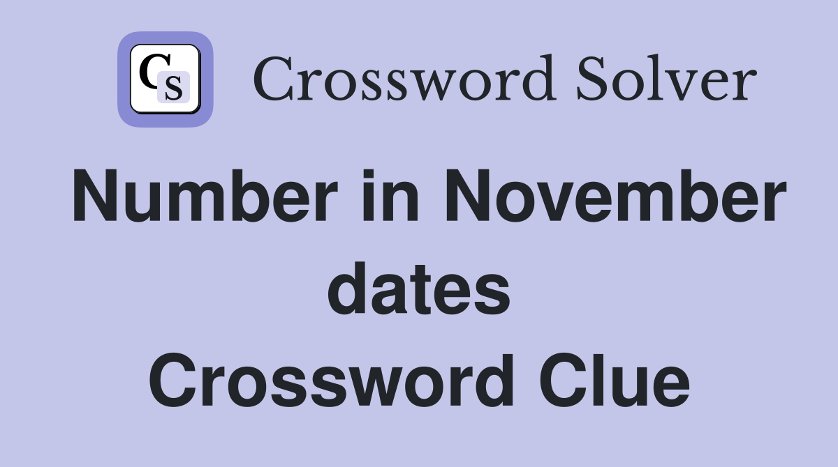 Number in November dates Crossword Clue