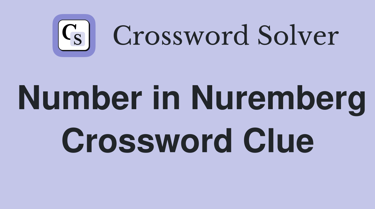 Number in Nuremberg Crossword Clue