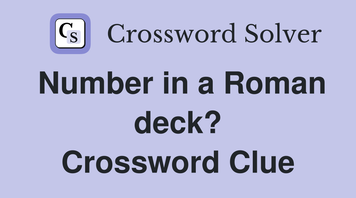 Number in a Roman deck? Crossword Clue