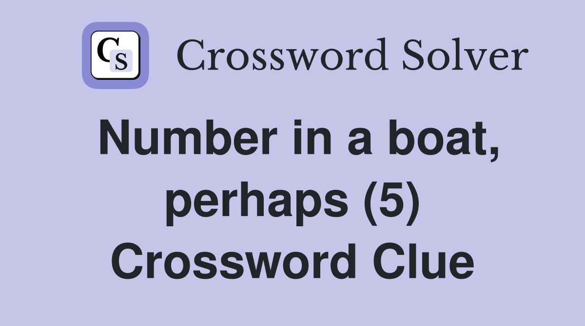 Number in a boat, perhaps (5) Crossword Clue