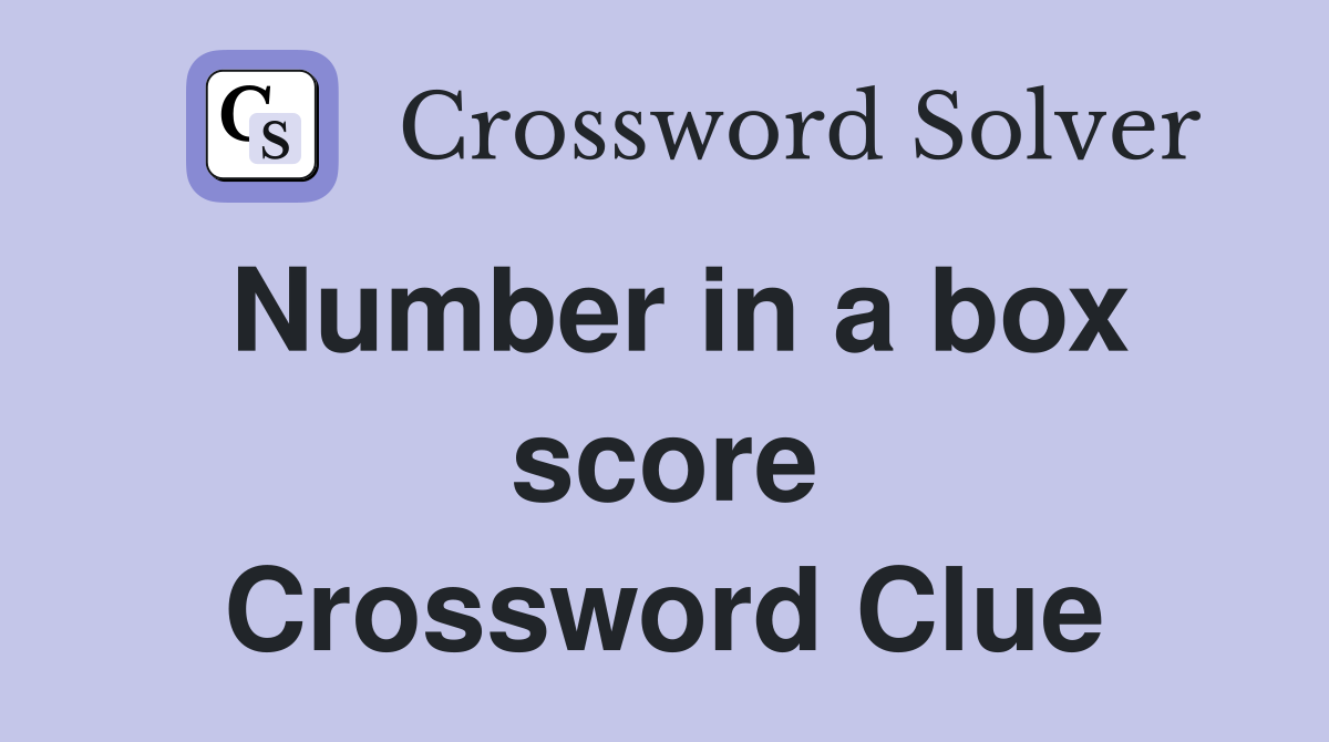 Number in a box score Crossword Clue