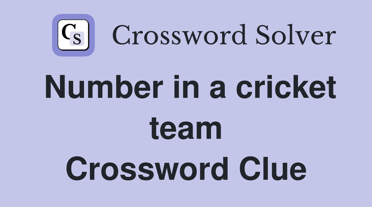 Number in a cricket team Crossword Clue