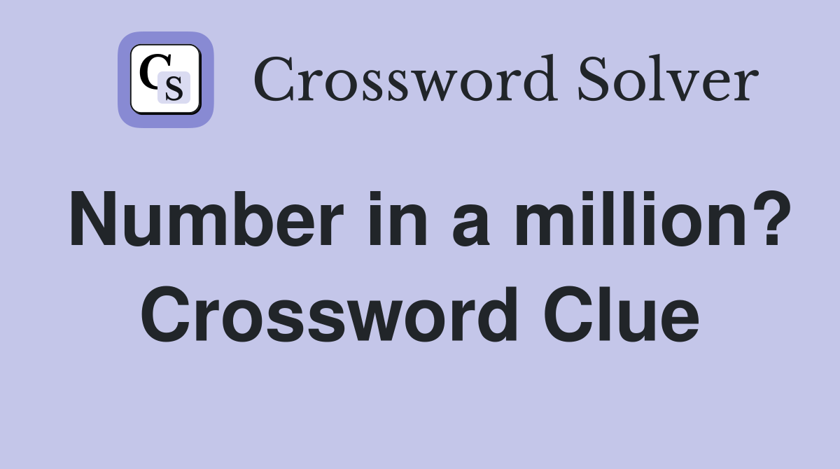 Number in a million? Crossword Clue