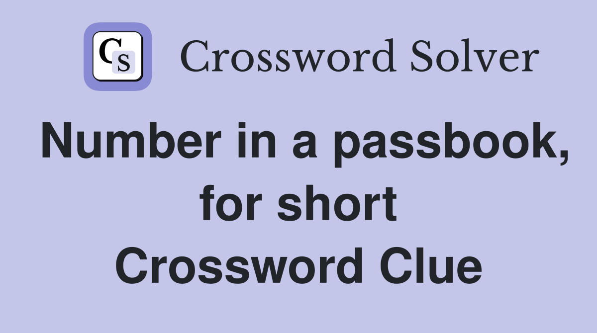 Number in a passbook, for short Crossword Clue