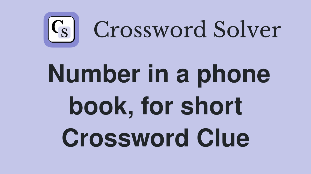 Number in a phone book, for short Crossword Clue