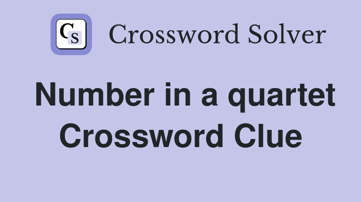 Number in a quartet Crossword Clue