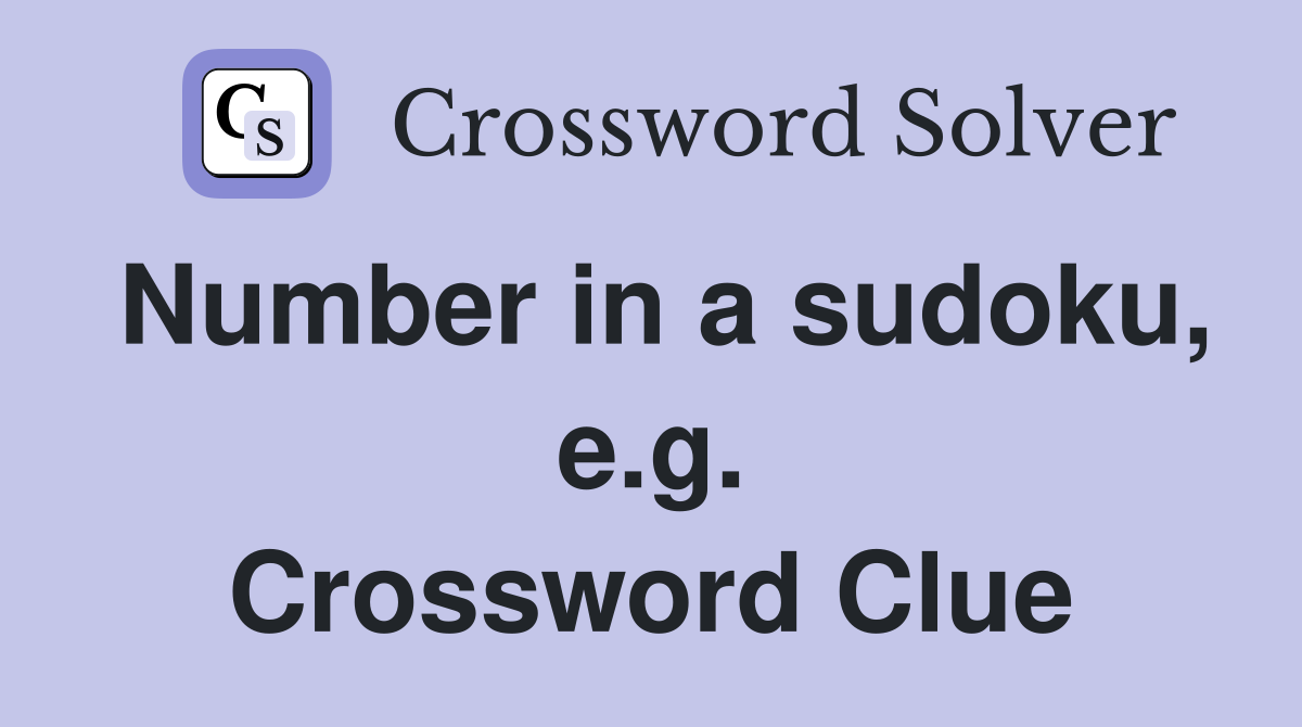 Number in a sudoku, e.g. Crossword Clue