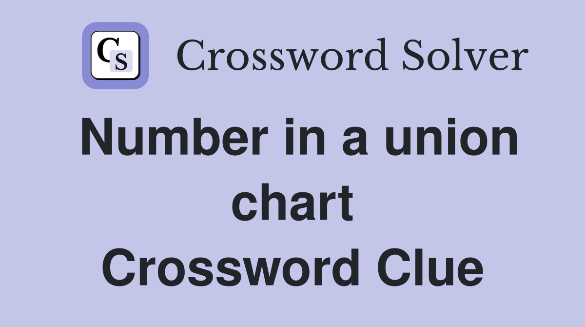 Number in a union chart Crossword Clue