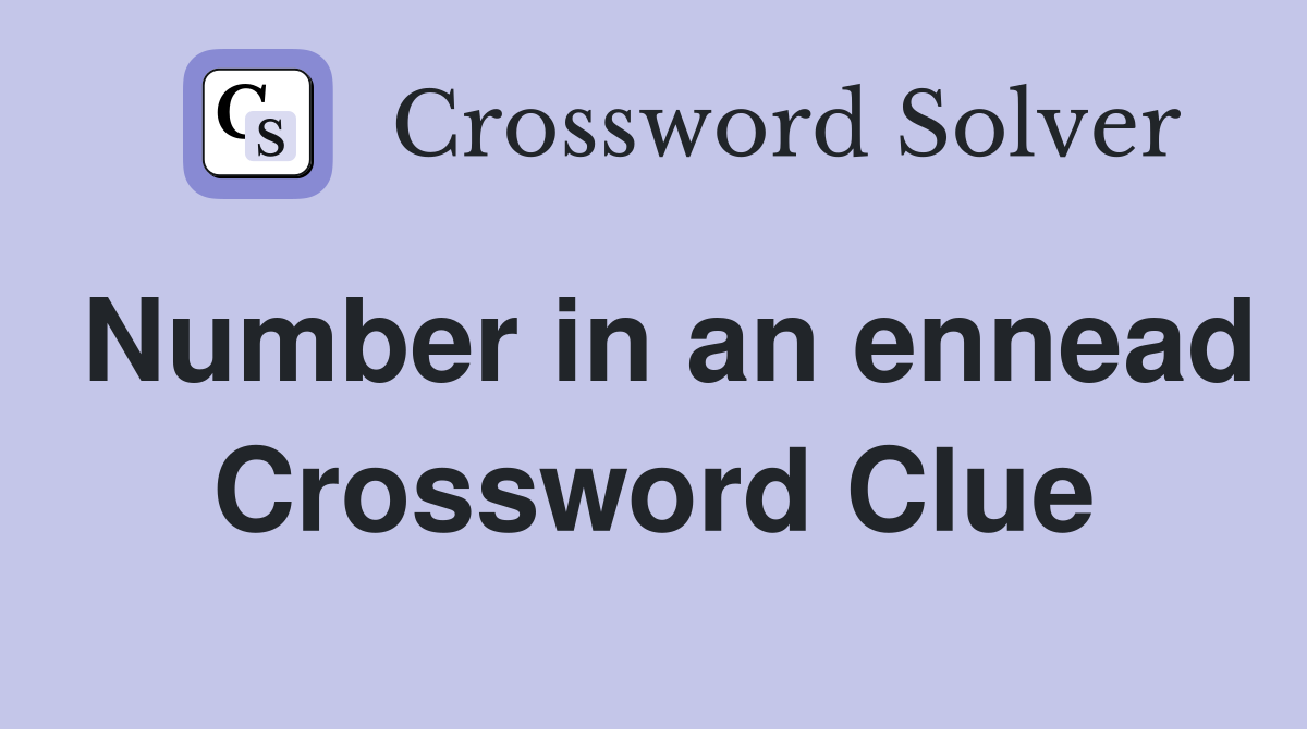 Number in an ennead Crossword Clue