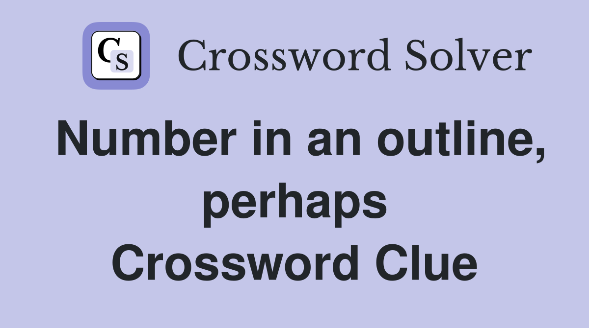 Number in an outline, perhaps Crossword Clue
