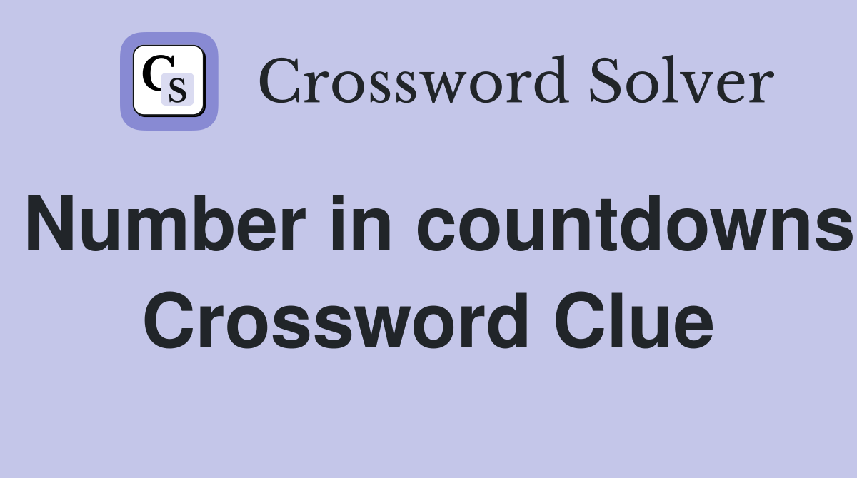 Number in countdowns Crossword Clue