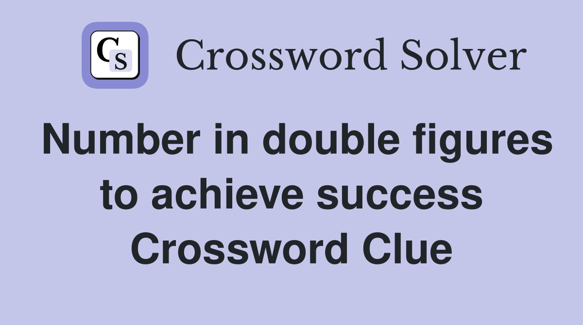 Number in double figures to achieve success Crossword Clue