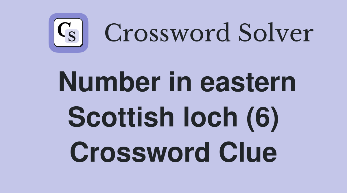 Number in eastern Scottish loch (6) Crossword Clue
