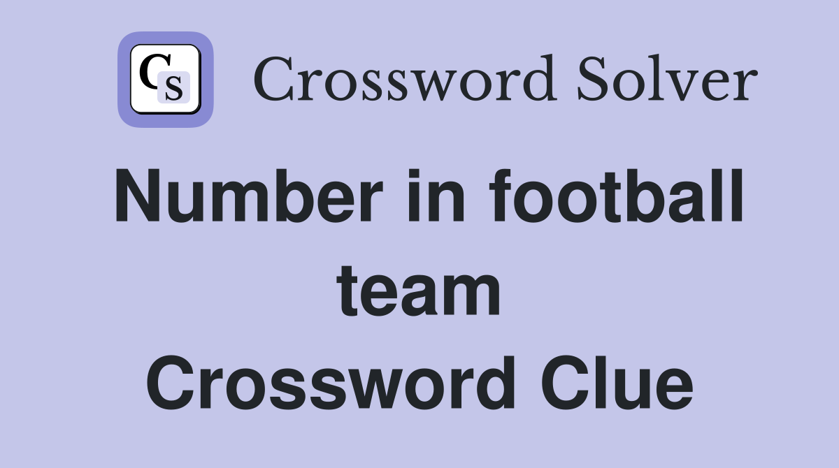 Number in football team Crossword Clue