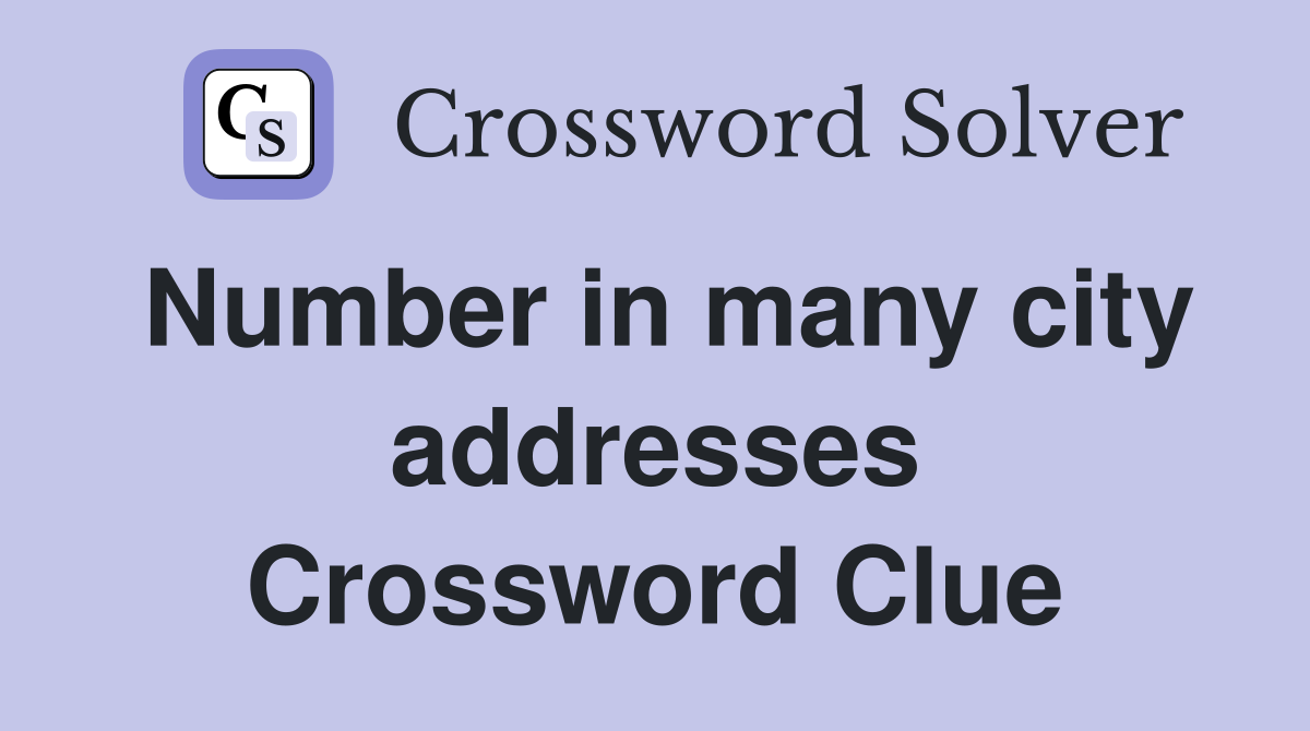 Number in many city addresses Crossword Clue