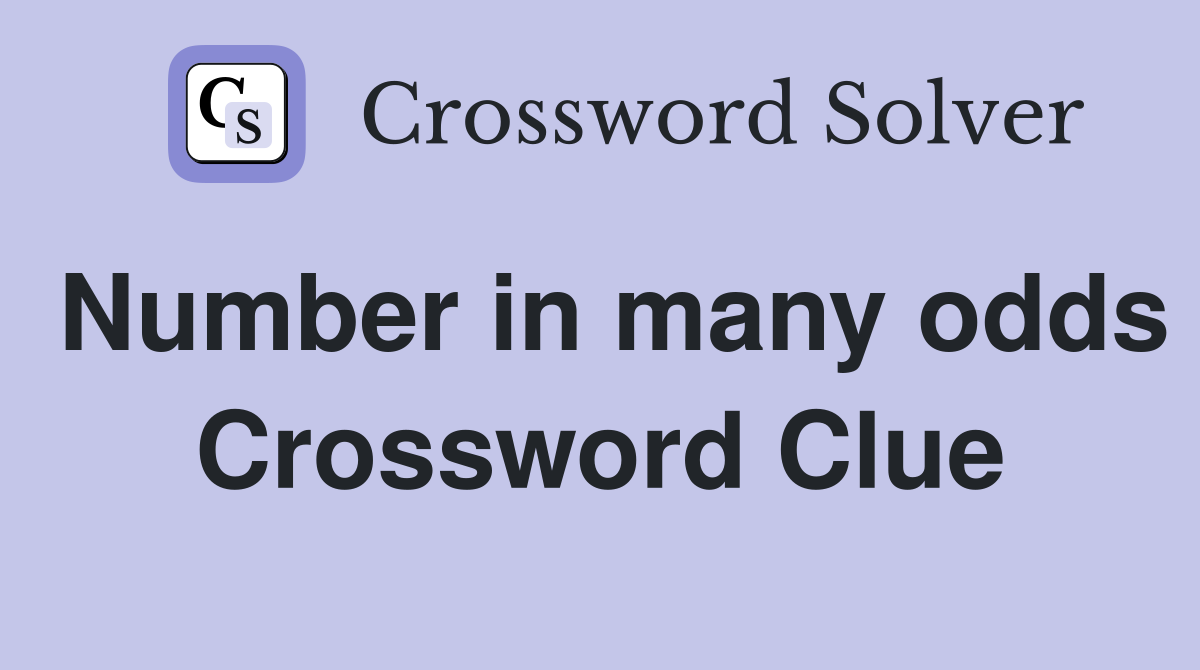 Number in many odds Crossword Clue