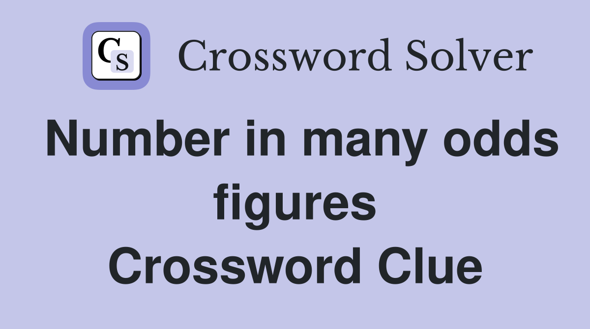 Number in many odds figures Crossword Clue