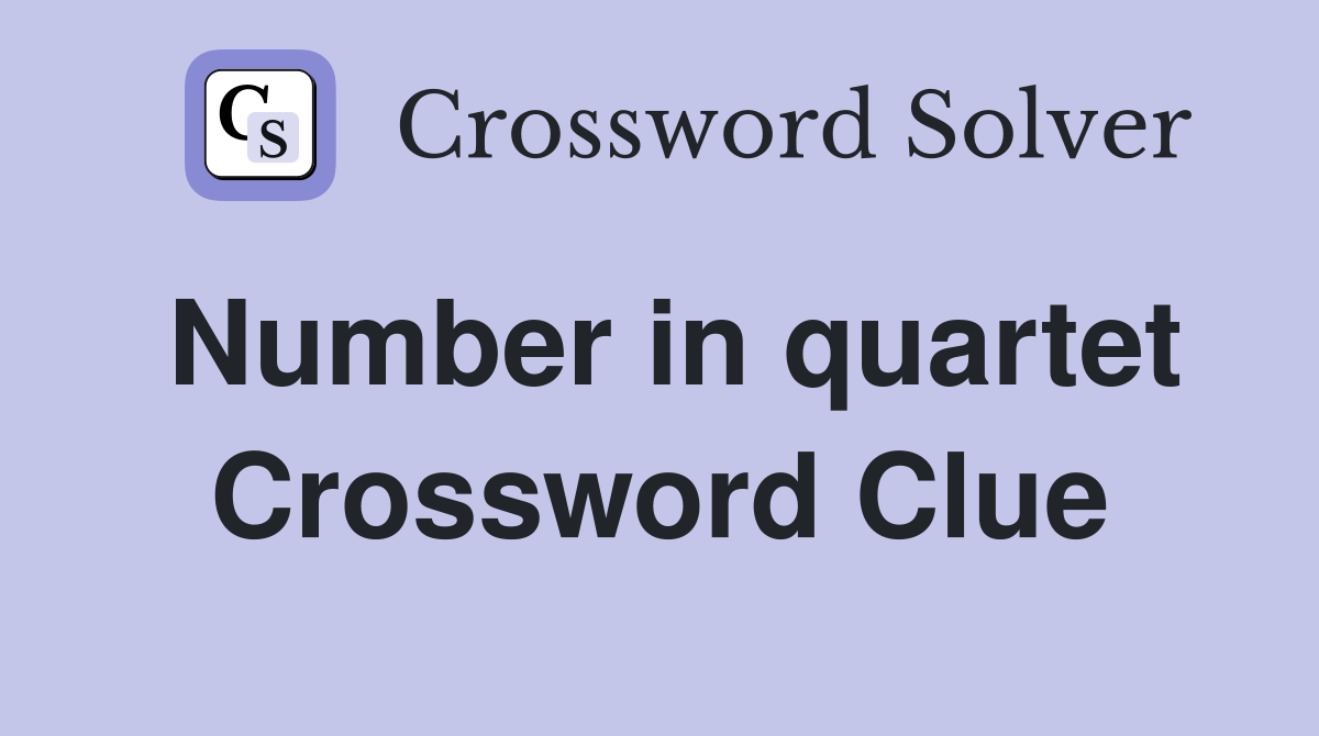Number in quartet Crossword Clue