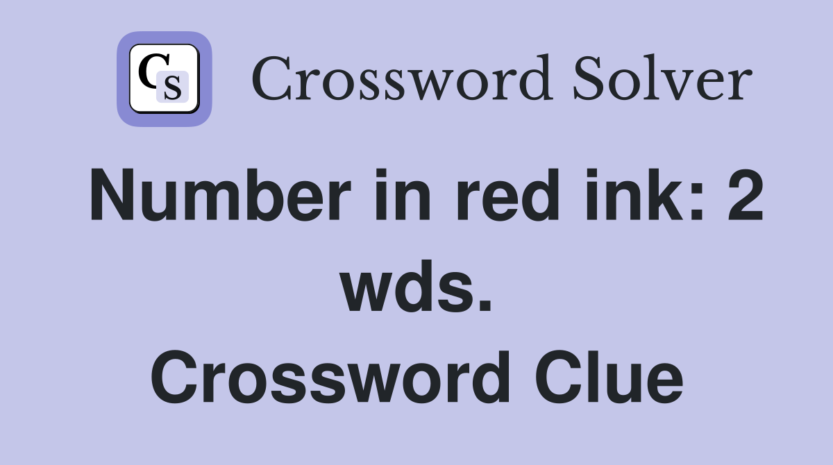 Number in red ink: 2 wds. Crossword Clue