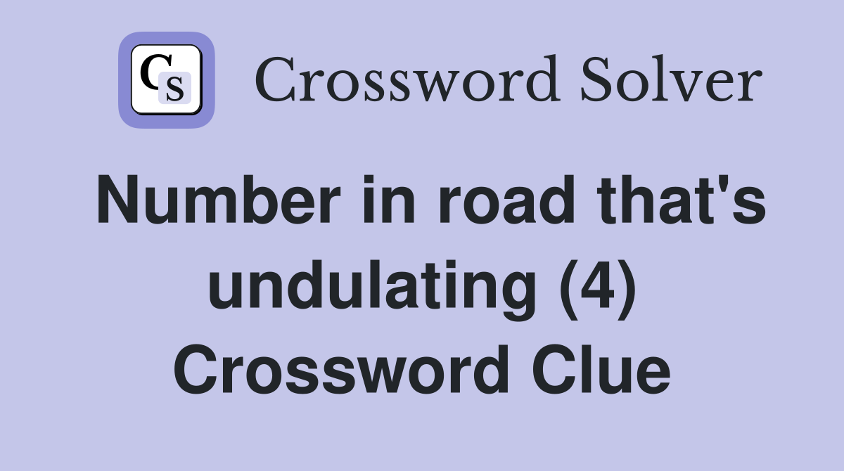 Number in road that's undulating (4) Crossword Clue