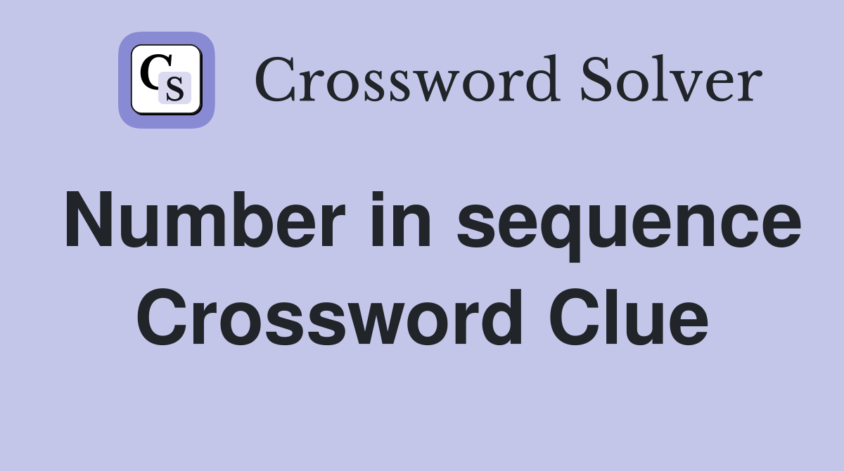 Number in sequence Crossword Clue