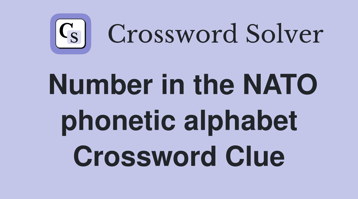 Number in the NATO phonetic alphabet Crossword Clue