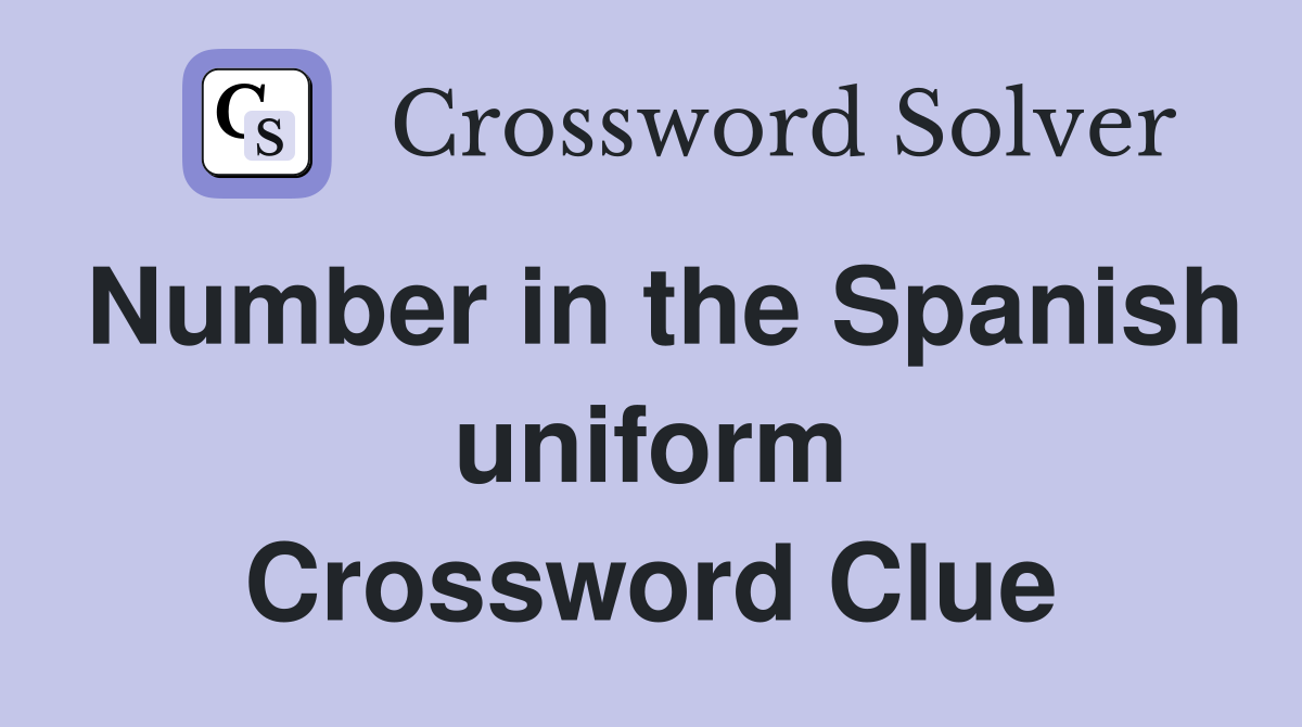 Number in the Spanish uniform Crossword Clue