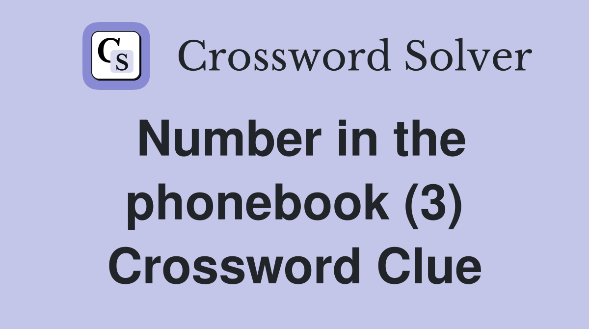 Number in the phonebook (3) Crossword Clue