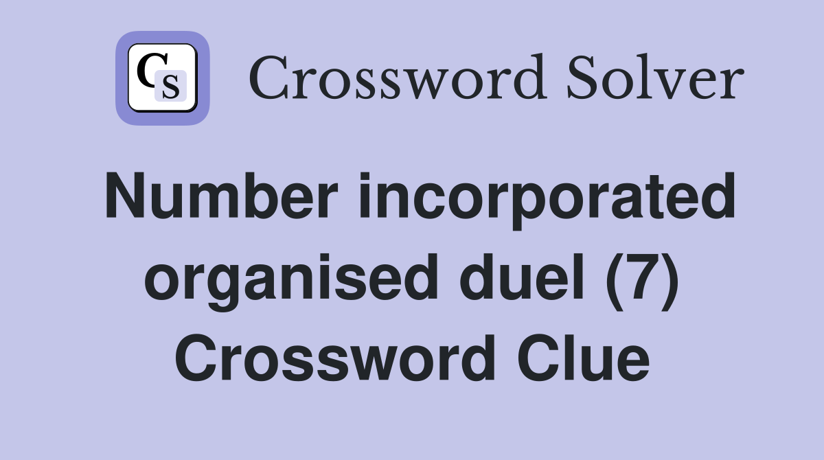 Number incorporated organised duel (7) Crossword Clue