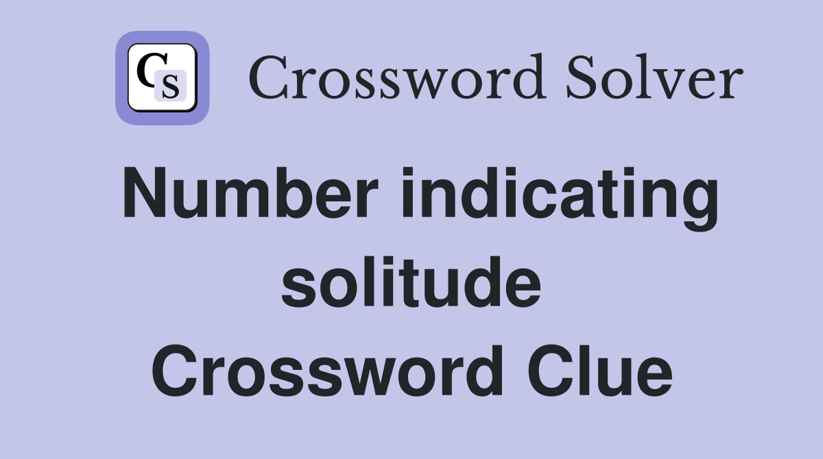 Number indicating solitude Crossword Clue