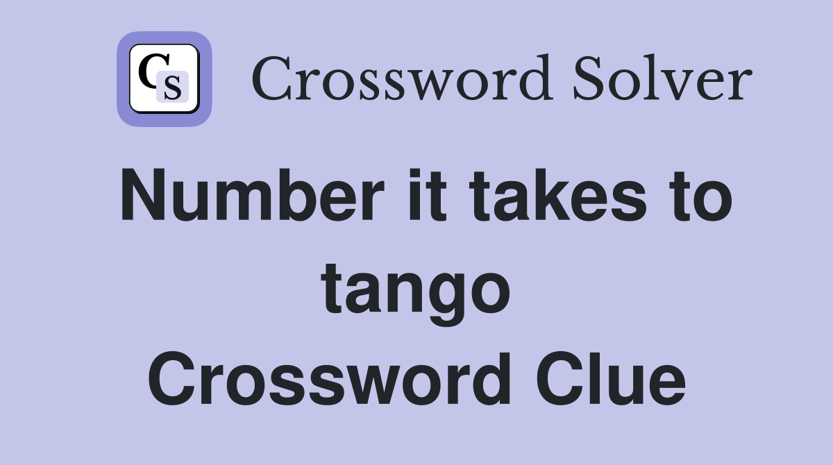 Number it takes to tango Crossword Clue