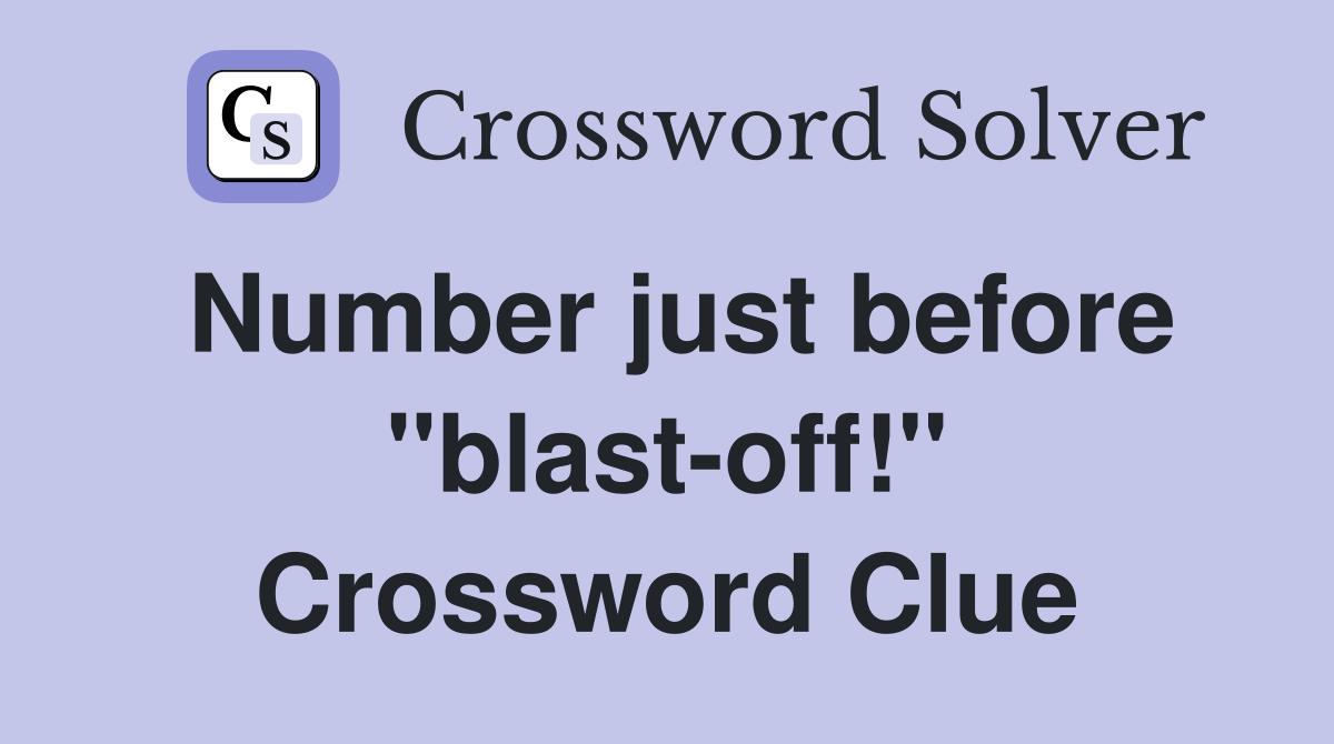 Number just before "blast-off!" Crossword Clue